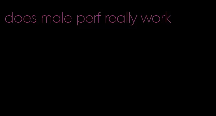 does male perf really work