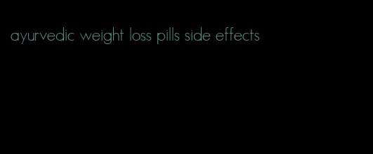 ayurvedic weight loss pills side effects