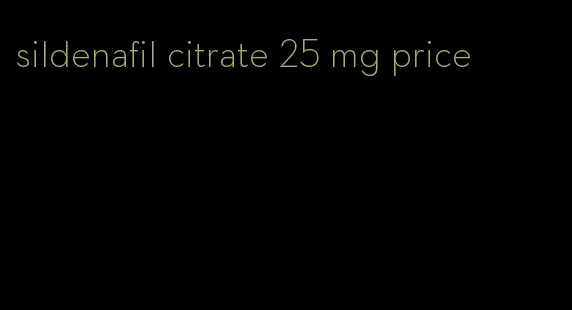 sildenafil citrate 25 mg price