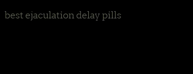 best ejaculation delay pills