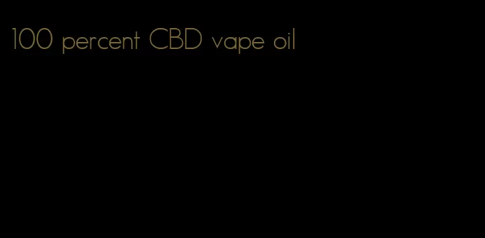 100 percent CBD vape oil