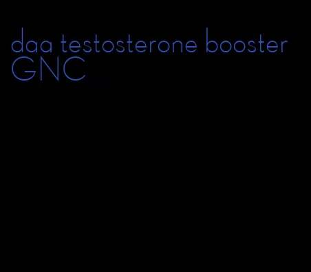 daa testosterone booster GNC