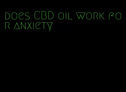 does CBD oil work for anxiety