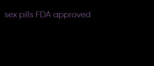 sex pills FDA approved