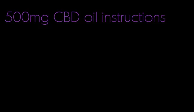 500mg CBD oil instructions