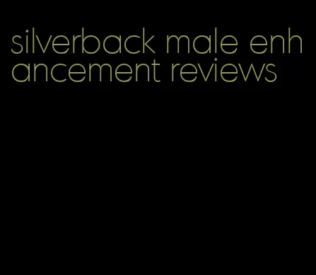 silverback male enhancement reviews