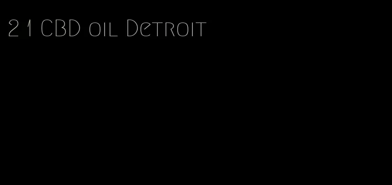 2 1 CBD oil Detroit