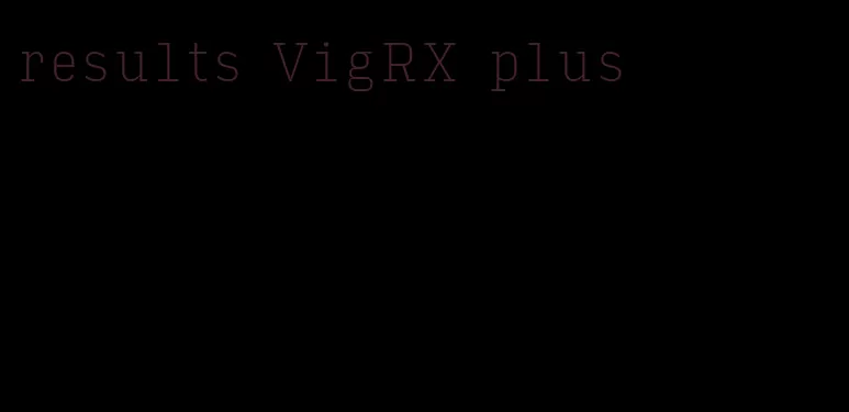 results VigRX plus