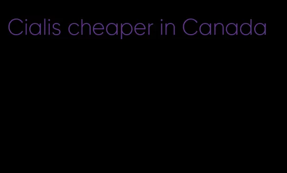 Cialis cheaper in Canada