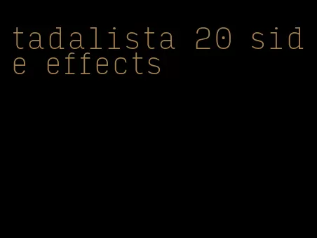 tadalista 20 side effects