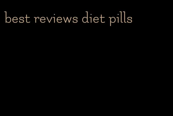 best reviews diet pills