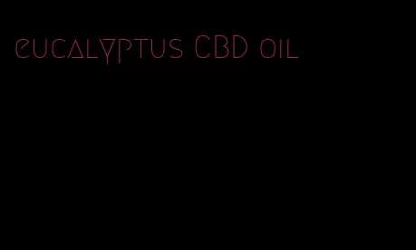 eucalyptus CBD oil