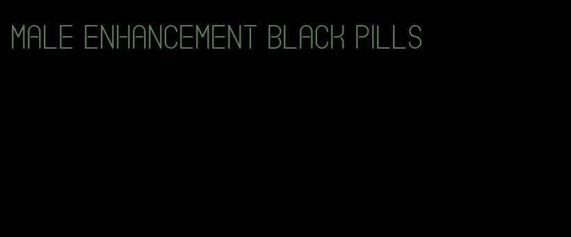 male enhancement black pills