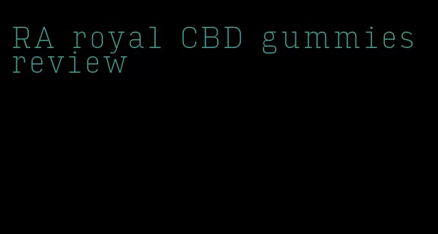 RA royal CBD gummies review