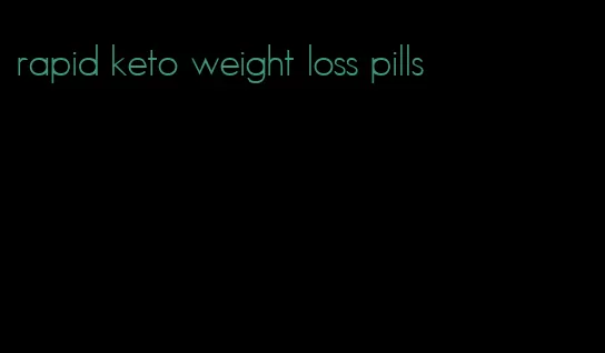 rapid keto weight loss pills