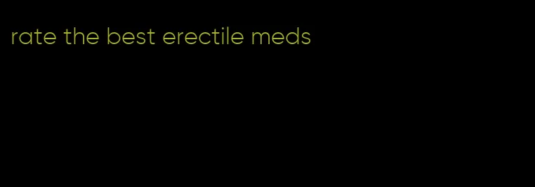 rate the best erectile meds