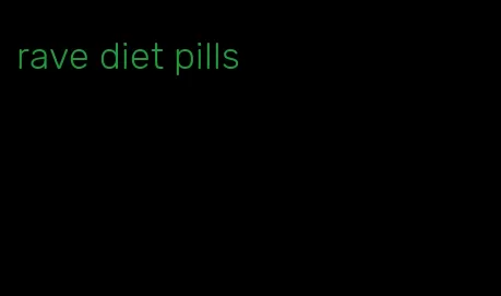 rave diet pills