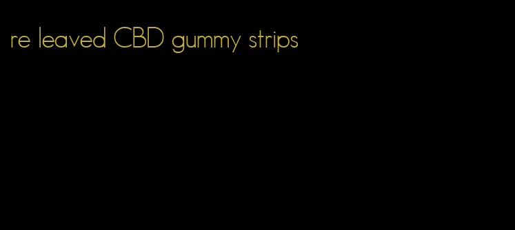 re leaved CBD gummy strips