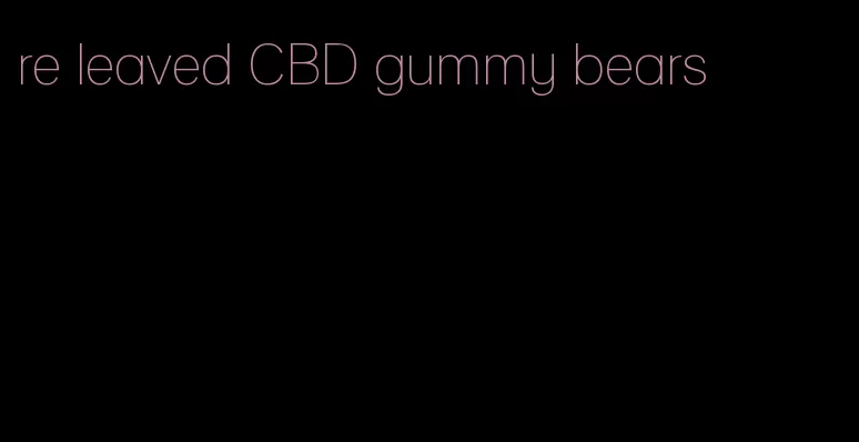 re leaved CBD gummy bears