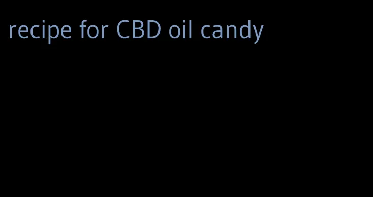 recipe for CBD oil candy