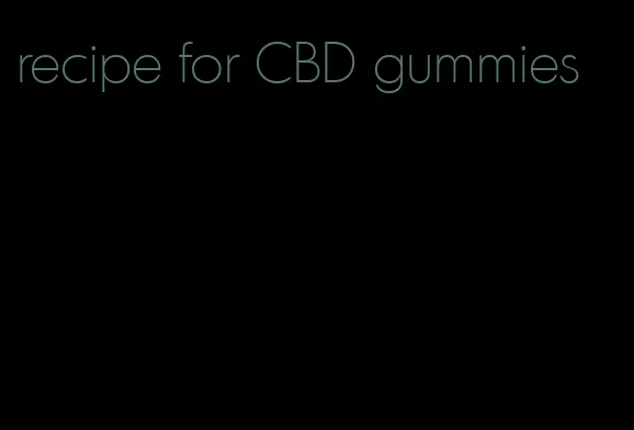 recipe for CBD gummies