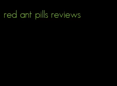 red ant pills reviews