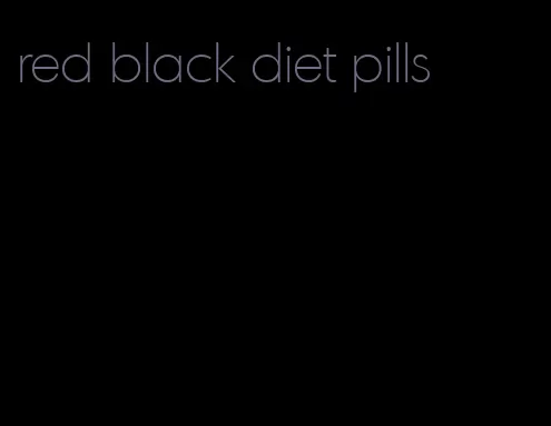 red black diet pills