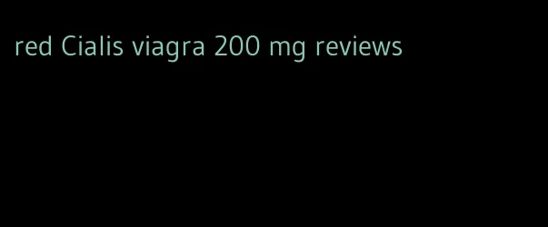 red Cialis viagra 200 mg reviews