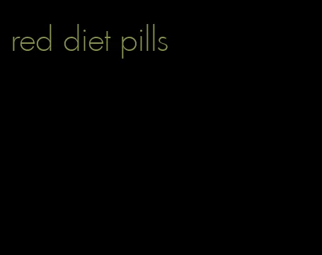 red diet pills