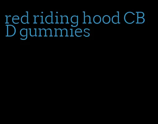 red riding hood CBD gummies