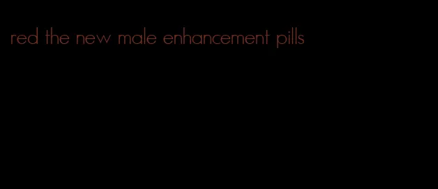 red the new male enhancement pills