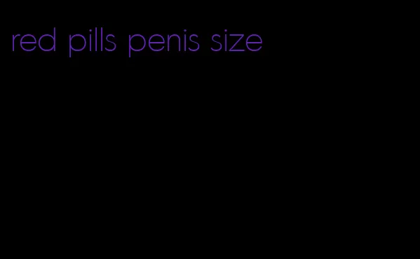 red pills penis size