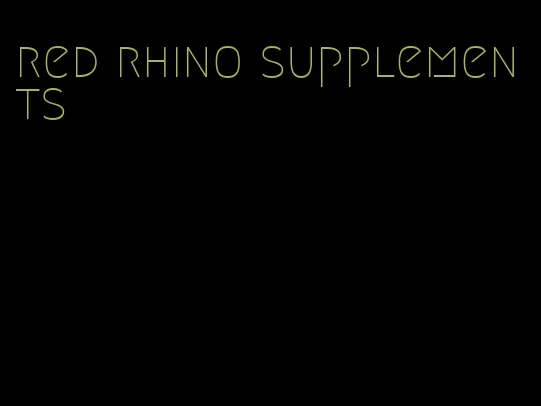 red rhino supplements