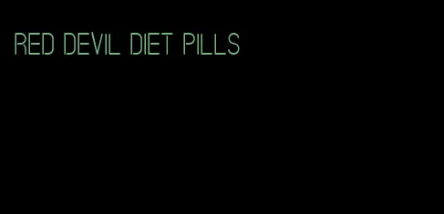 red devil diet pills