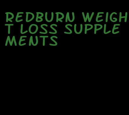 Redburn weight loss supplements