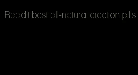 Reddit best all-natural erection pills