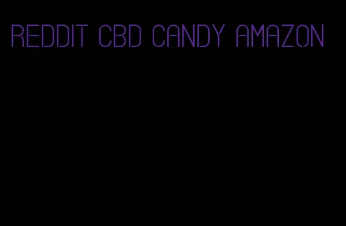 Reddit CBD candy Amazon