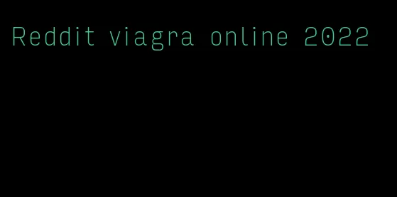 Reddit viagra online 2022