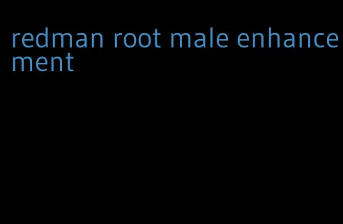 redman root male enhancement