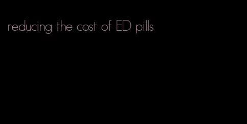 reducing the cost of ED pills