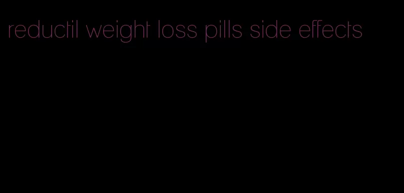 reductil weight loss pills side effects