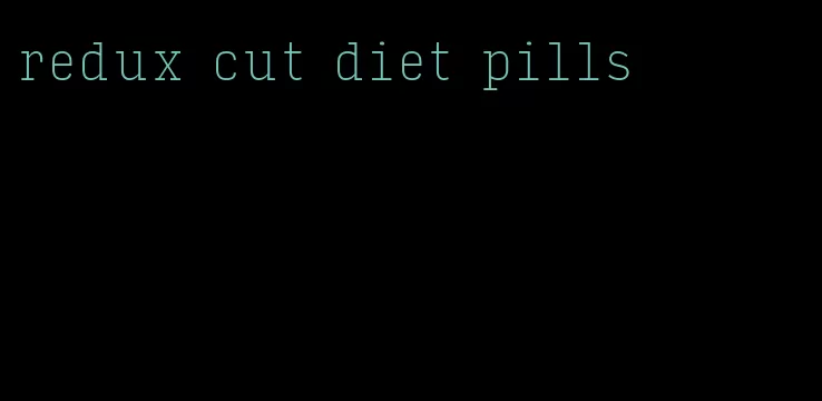 redux cut diet pills