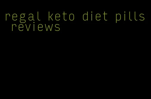 regal keto diet pills reviews