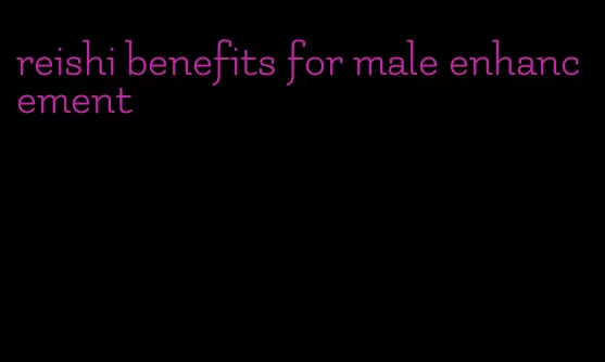 reishi benefits for male enhancement