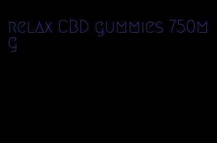 relax CBD gummies 750mg