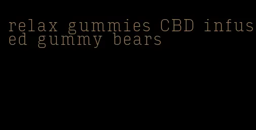 relax gummies CBD infused gummy bears