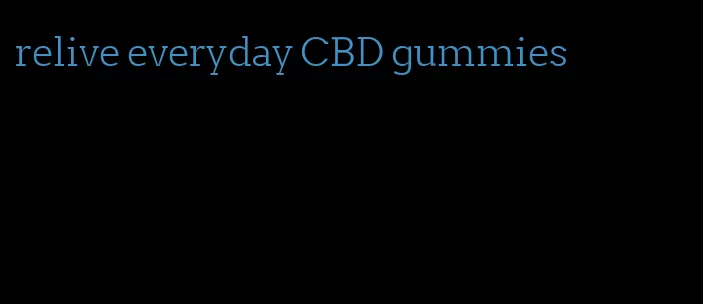 relive everyday CBD gummies