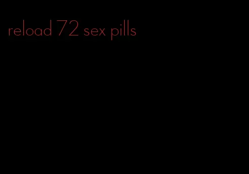 reload 72 sex pills