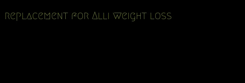 replacement for Alli weight loss